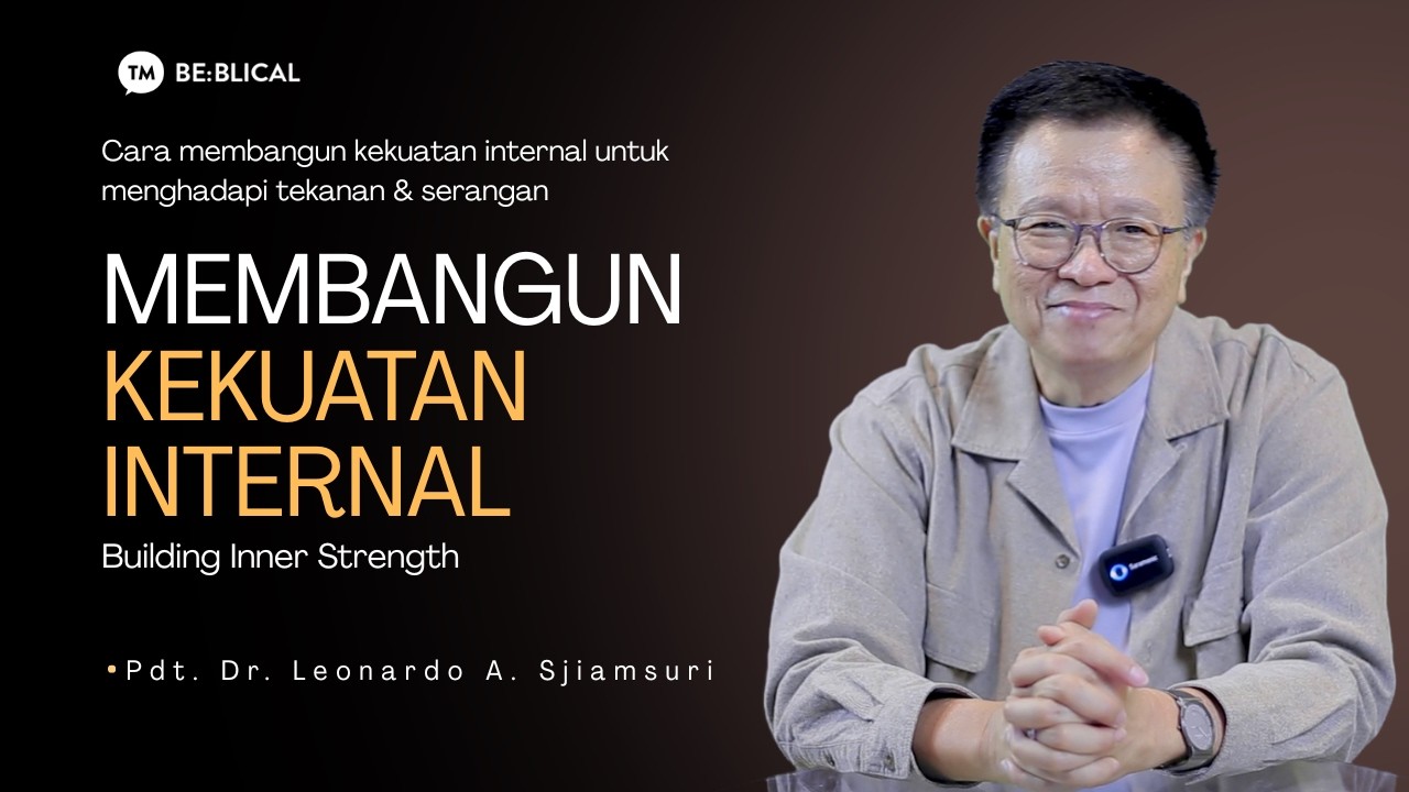 BE:BLICAL | Membangun Kekuatan Internal | Pdt. Dr. Leonardo A. Sjiamsuri, M.B.A. cover art