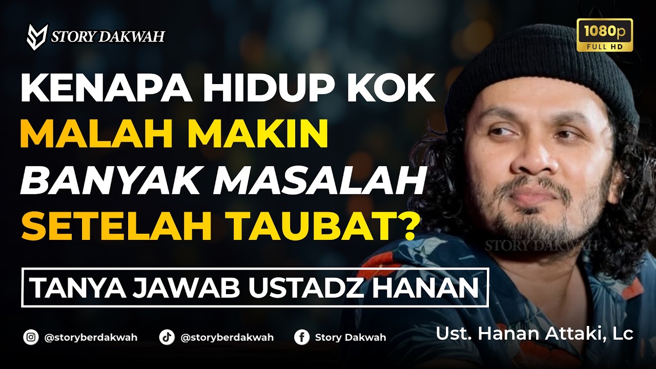 Kenapa Setelah Taubat/Dekat Sama Allah Hidup Malah Banyak Ujian dan Masalah? - Ust. Hanan Attaki, Lc cover art