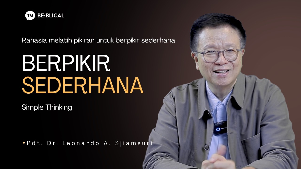 BE:BLICAL | Berpikir Sederhana | Pdt. Dr. Leonardo A. Sjiamsuri, M.B.A. cover art