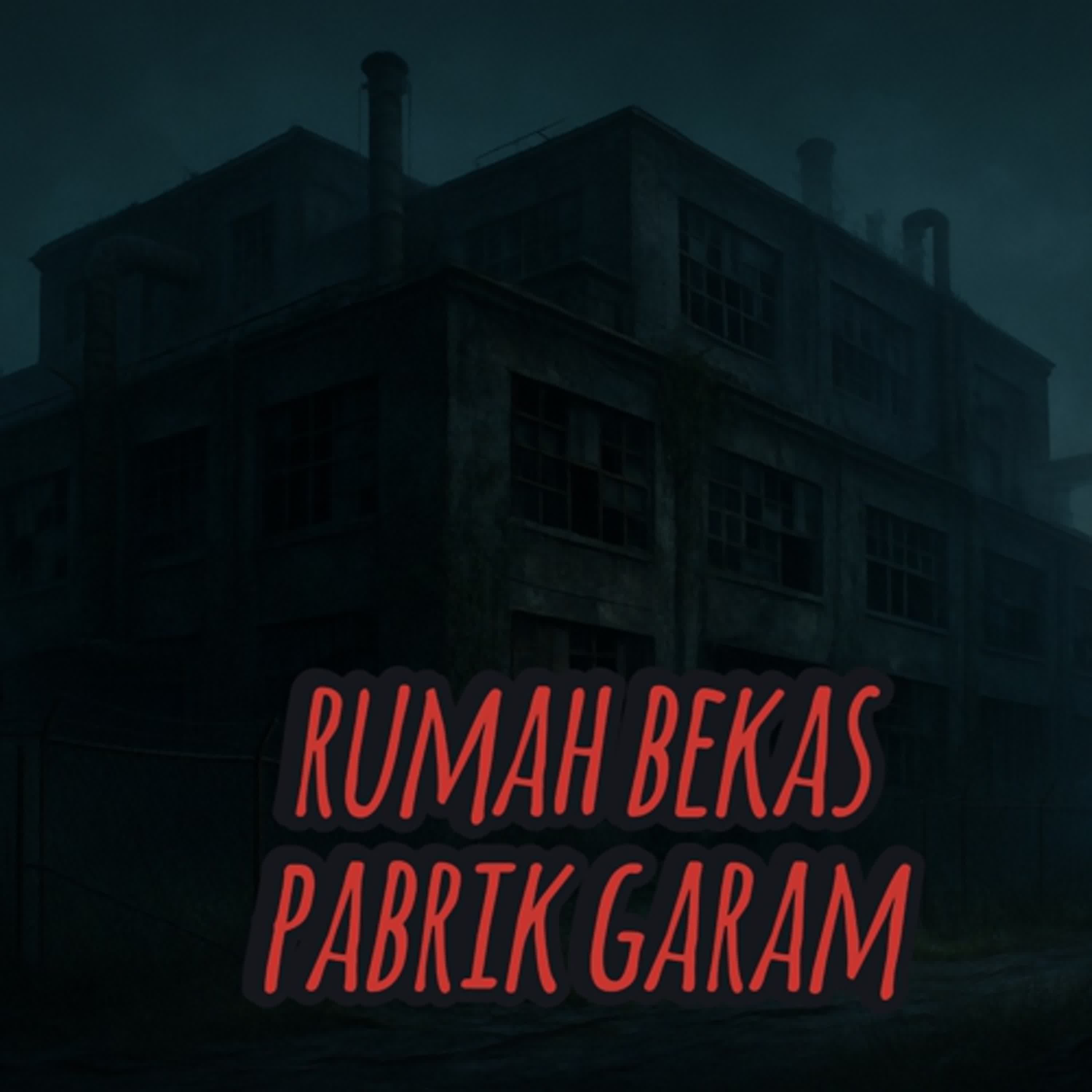 RUMAH BEKAS PABRIK GARAM - Podcast Bagi Horror cover art