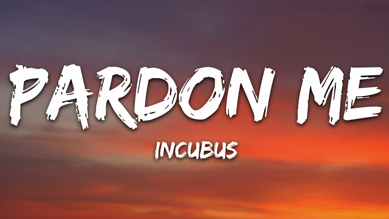 Incubus - Pardon Me (Lyrics) cover art