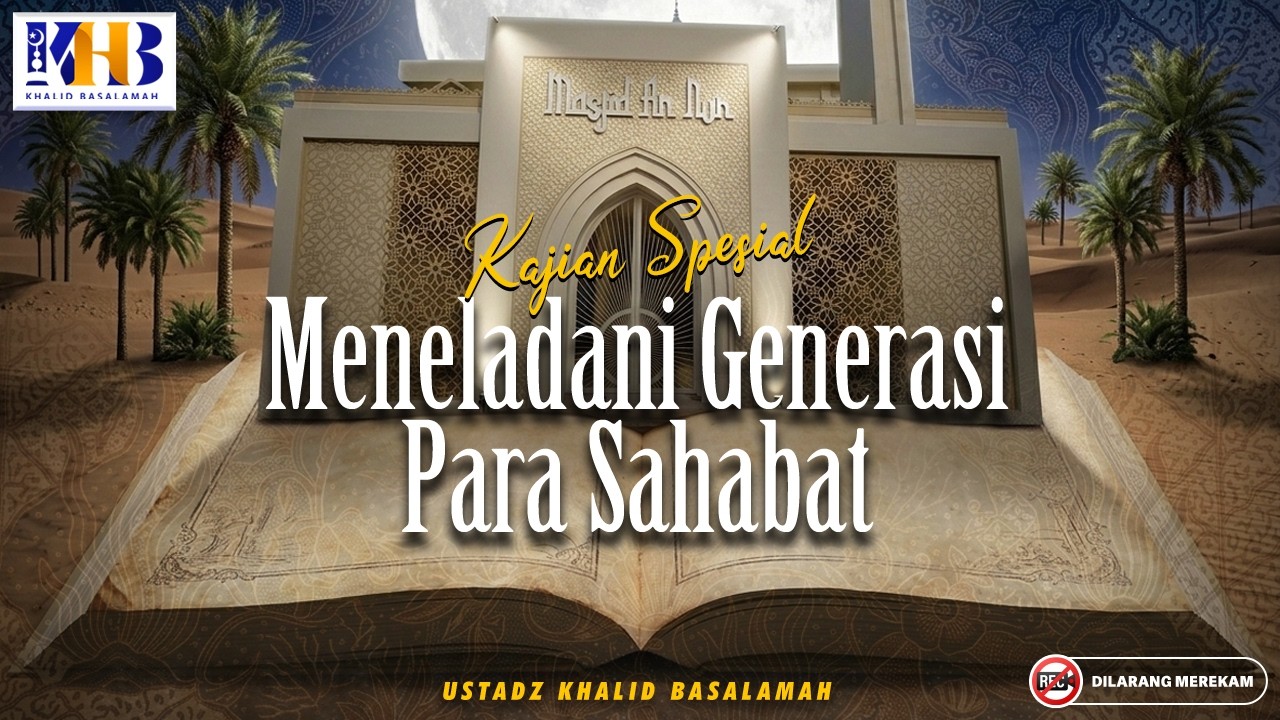 Kajian Spesial : Meneladani Generasi Para Sahabat | Khalid Basalamah cover art
