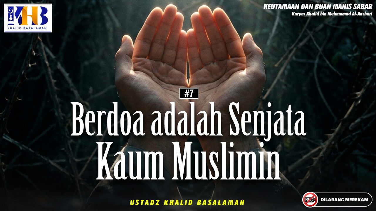 Keutamaan dan Buah Manis Sabar : #7 Berdo'a Adalah Senjata Kaum Muslimin | Khalid Basalamah cover art