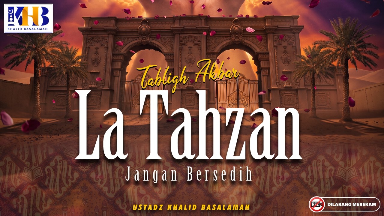Tabligh Akbar : La Tahzan Jangan Bersedih | Khalid Basalamah cover art