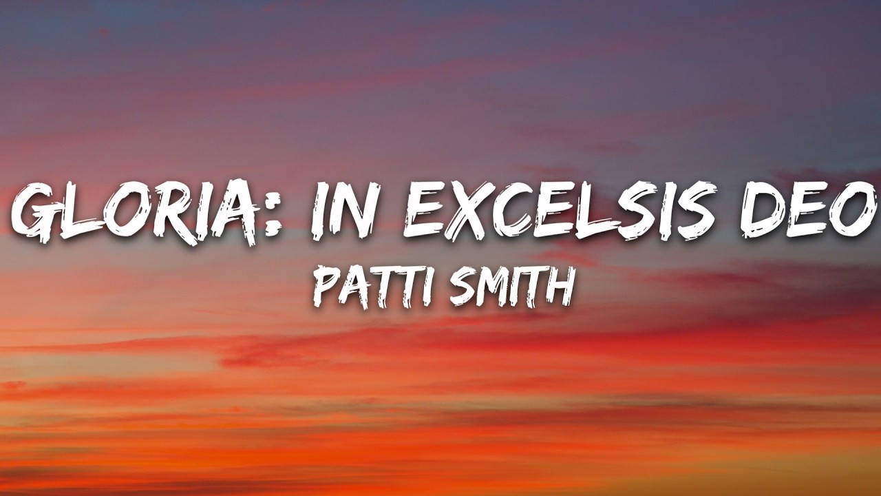 Patti Smith - Gloria: In Excelsis Deo (Lyrics) cover art