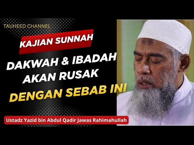 Ustadz Yazid bin Abdul Qadir Jawas - Kajian Sunnah - Dakwah dan Ibadah Akan Rusak Dengan Sebab Ini. cover art