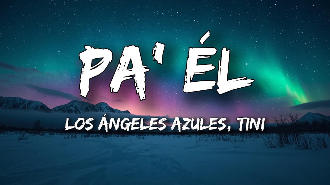 Los Ángeles Azules, TINI - Pa' Él (Letra/Lyrics) cover art