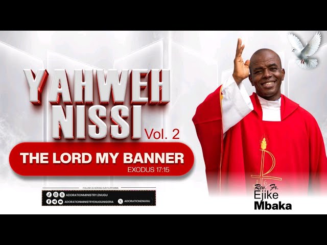 YAHWEH NISSI — The Lord My Banner | Vol. 2 | Rev. Fr. Ejike Mbaka cover art