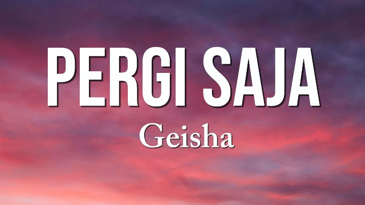 Geisha - Pergi Saja (LIRIK) cover art