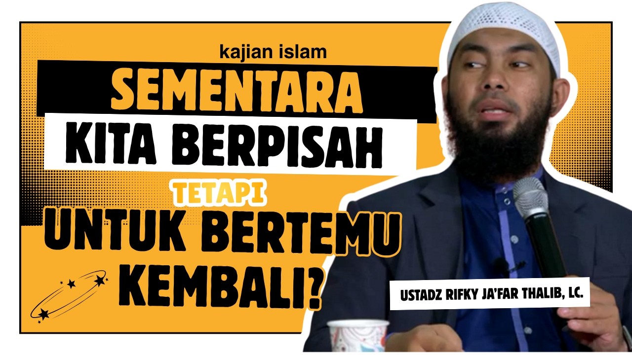 SEMENTARA KITA BERPISAH NAMUN UNTUK BERTEMU KEMBALI  || Ust. RIFKY JA’FAR THALIB. cover art