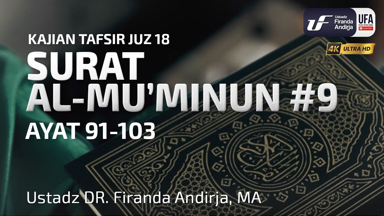 Tafsir Surat Al-Mu'minun #9 Ayat 91-103 - Ustadz Dr. Firanda Andirja, MA cover art