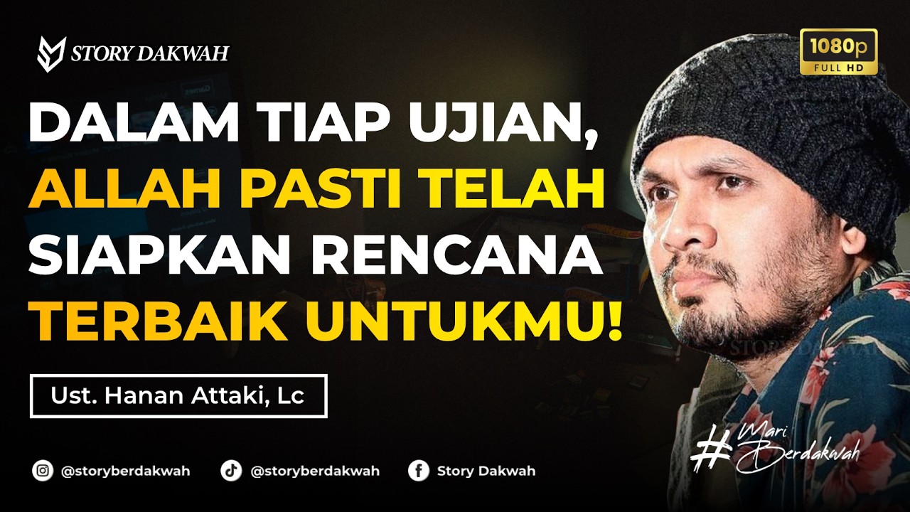 Allah Tidak Akan Mengujimu Tanpa Alasan, Pasti Ada Kebaikan - Ust. Hanan Attaki, Lc cover art