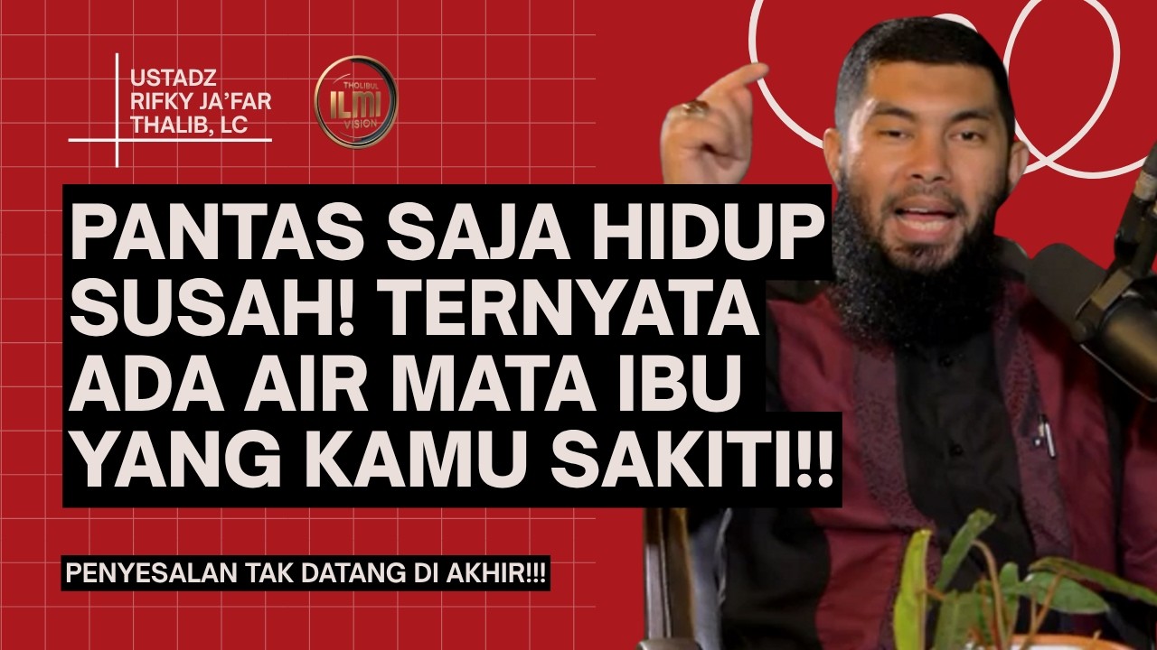 PANTAS SAJA HIDUP SUSAH! Ternyata ada Air Mata Ibu yang Kamu Sakiti!!  || Ust. RIFKY JA’FAR THALIB. cover art