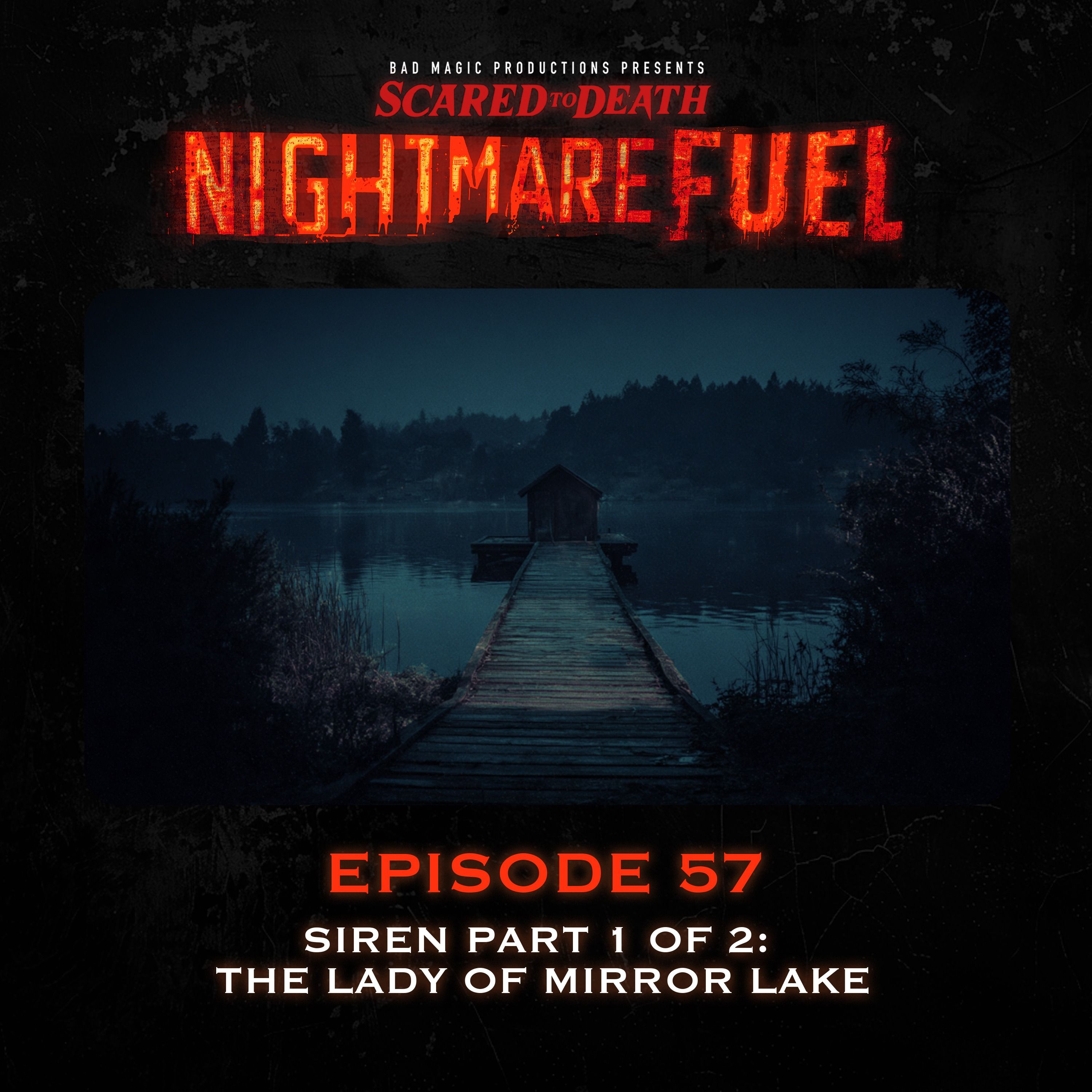 Nightmare Fuel #57: Siren Part 1 of 2: The Lady of Mirror Lake cover art