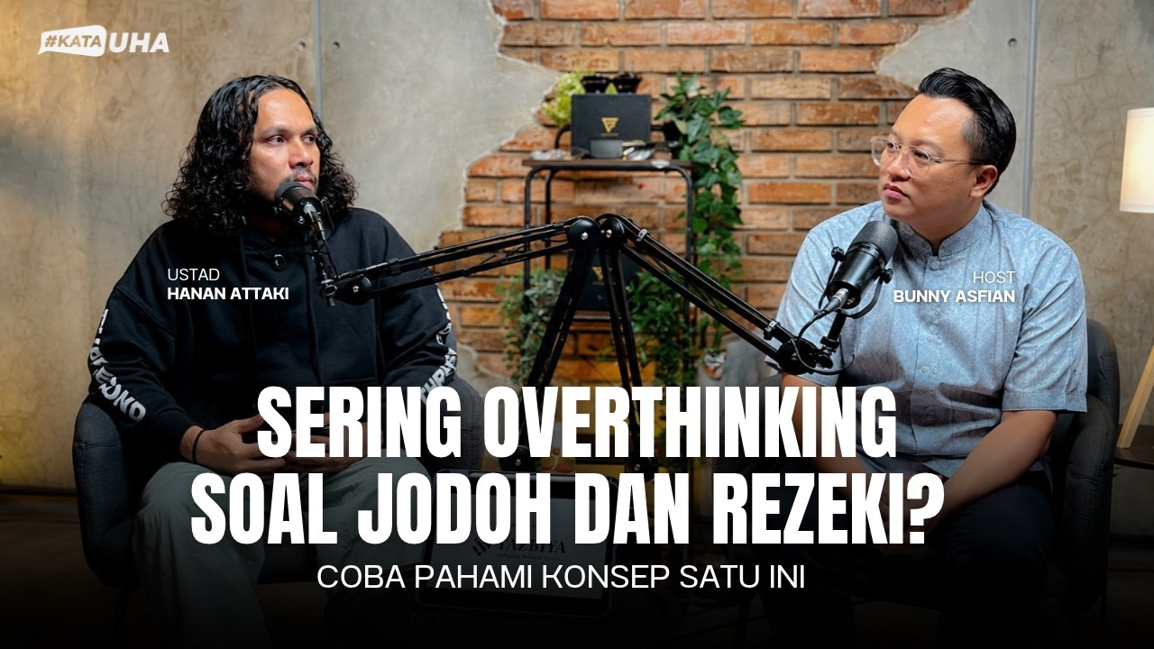 Overthinking Soal Jodoh dan Rezeki? Coba Pahami Konsep Satu Ini - KataUHA By Hanan Attaki cover art
