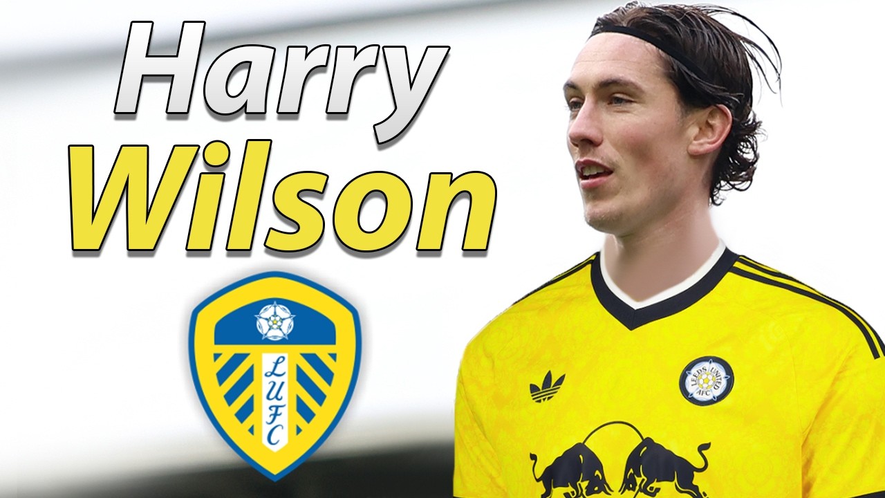 Harry Wilson ● Welcome to Leeds United 2026 ⚪🏴󠁧󠁢󠁷󠁬󠁳󠁿 Best Goals, Skills & Assists