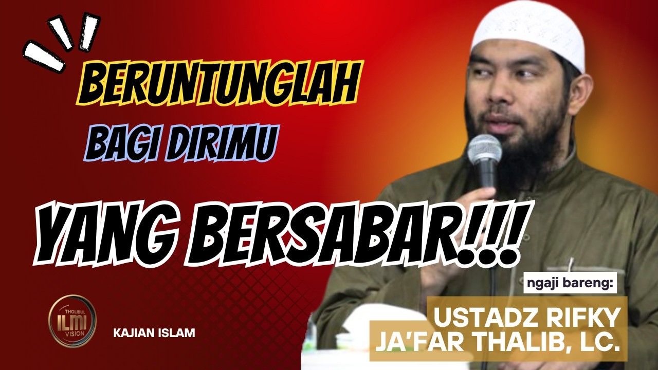 BERUNTUNGLAH BAGI DIRIMU YANG BERSABAR!!! || Ust. RIFKY JAāFAR THALIB. cover art