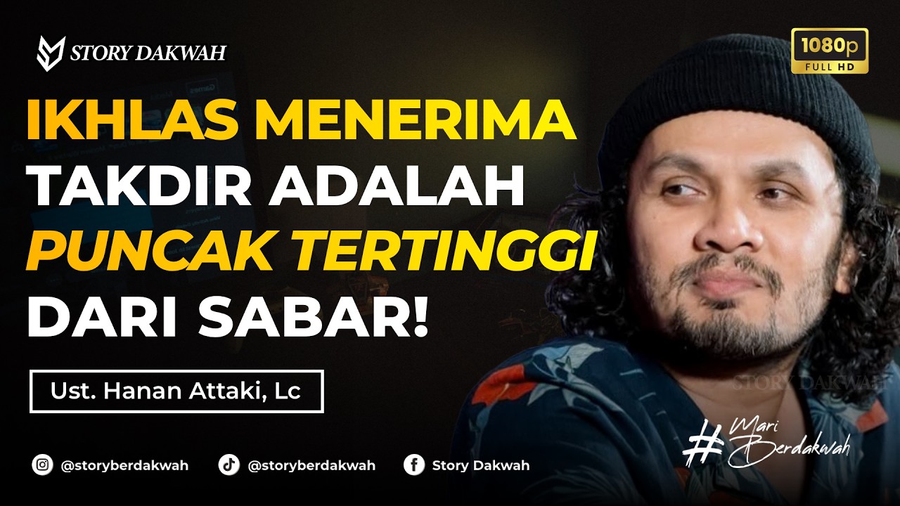 Ikhlas Menerima Takdir Adalah Puncak Tertinggi Dari Sabar - Ust. Hanan Attaki, Lc cover art