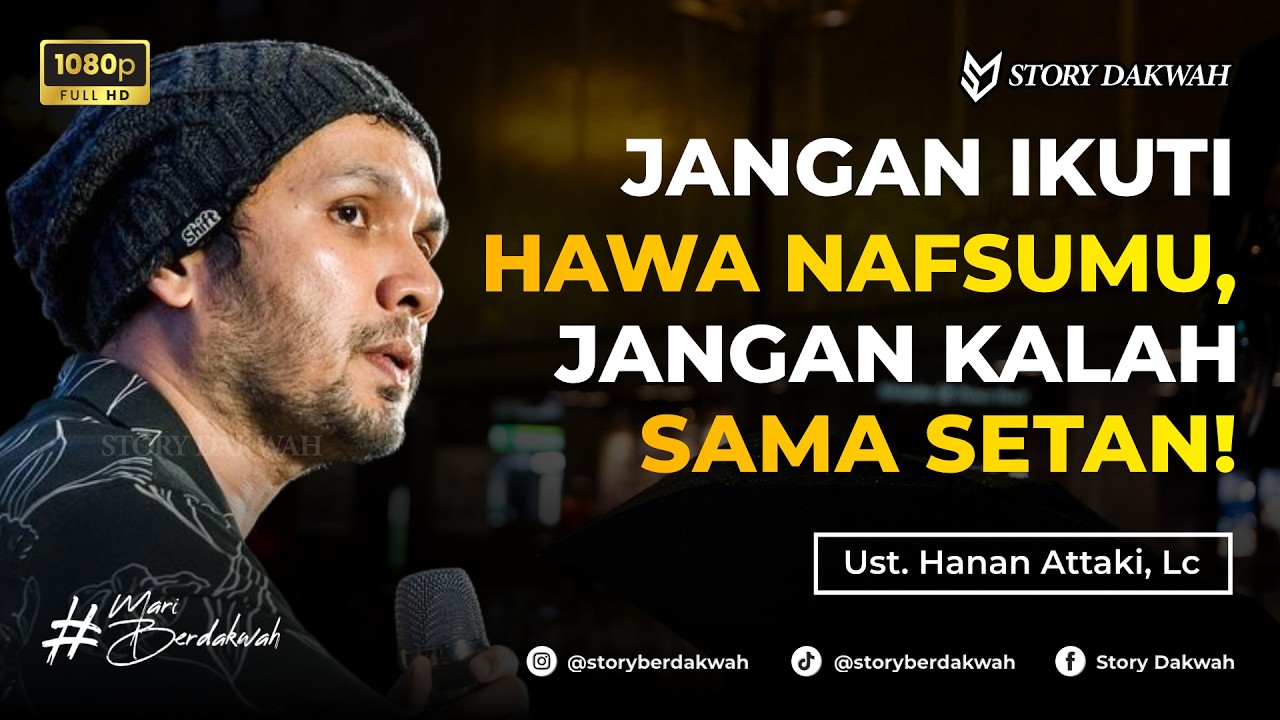 Jangan Ikuti Hawa Nafsumu, Jangan Sampai Setan Mengendalikanmu - Ust. Hanan Attaki, Lc cover art
