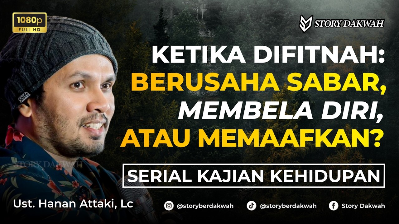 Ketika DIFITNAH: Sabar, Membela Diri, Atau Memaafkan? - Ust. Hanan Attaki, Lc cover art