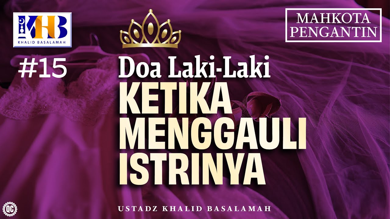 Mahkota Pengantin #15 : Doa Laki-Laki Ketika Menggauli Istrinya - Khalid Basalamah cover art