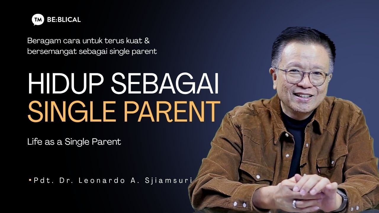 BE:BLICAL | MENJALANI HIDUP SEBAGAI SINGLE PARENT | Pdt. Dr. Leonardo A. Sjiamsuri, M.B.A. cover art