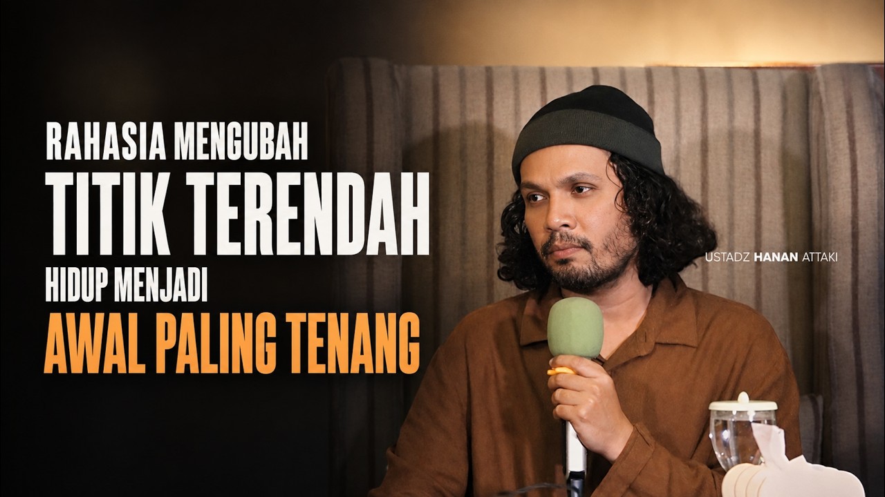 Rahasia Ketenangan Hati Saat di Titik Terendah - Sharing Night By Hanan Attaki cover art