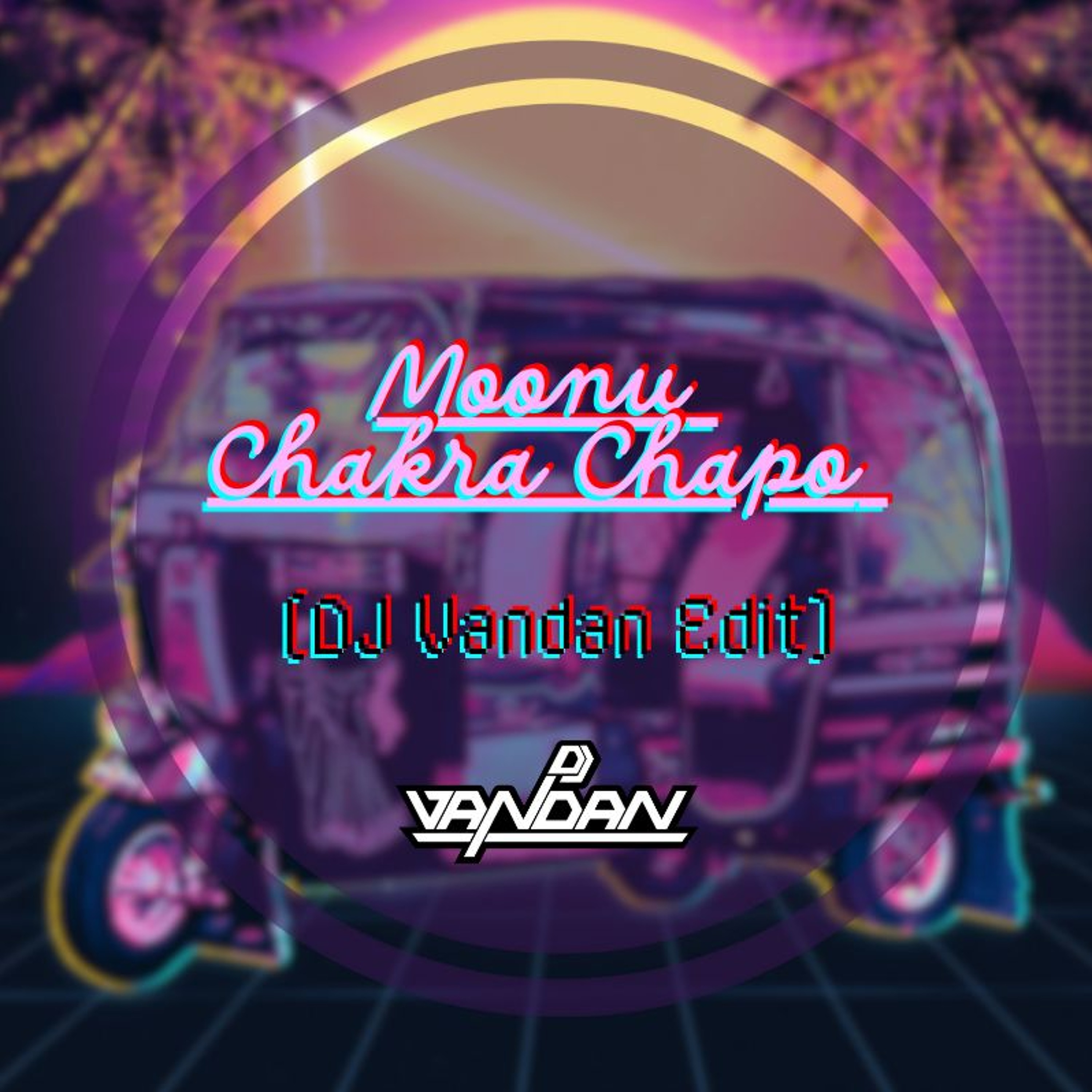 Moonu Chakra Chapo ( DJ Vandan Edit) cover art