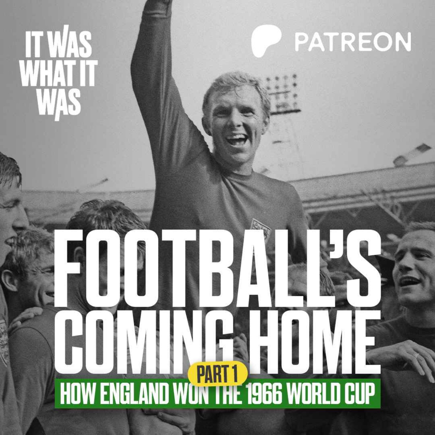 Football's Coming Home: How England Won The 1966 World Cup | Part One | It Was What It Was cover art