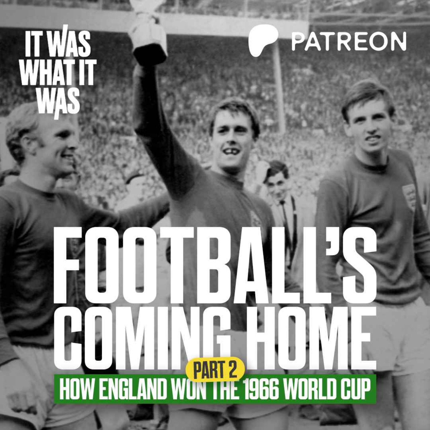 2: Football's Coming Home: How England Won The 1966 World Cup | Part Two cover art