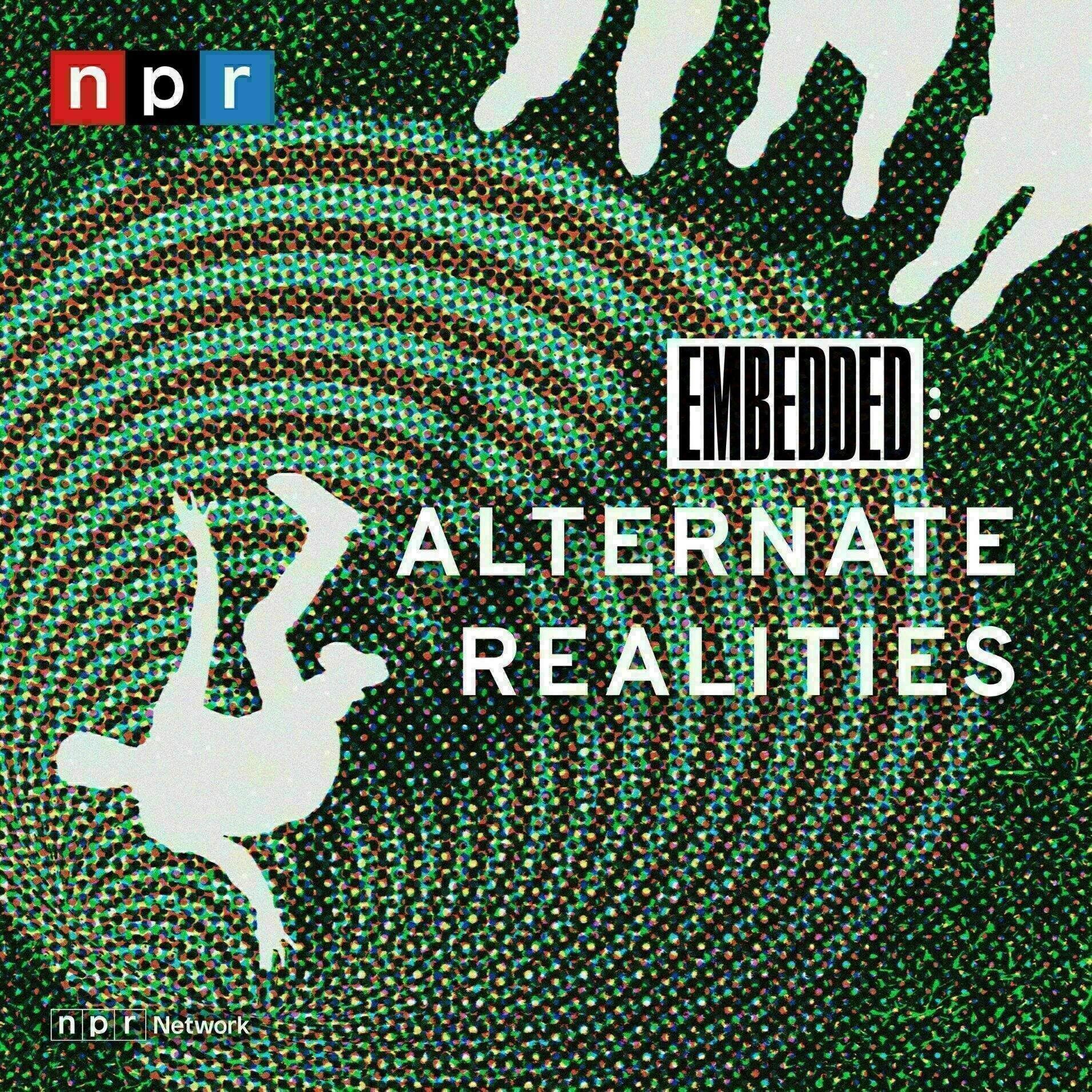 Alternate Realities from NPR's Embedded cover art