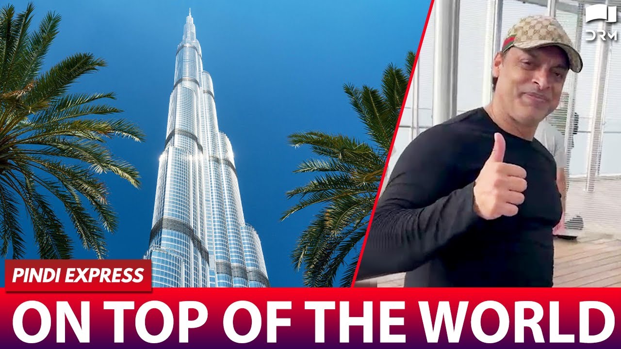 Burj Khalifa Adventures | Shoaib Akhtar