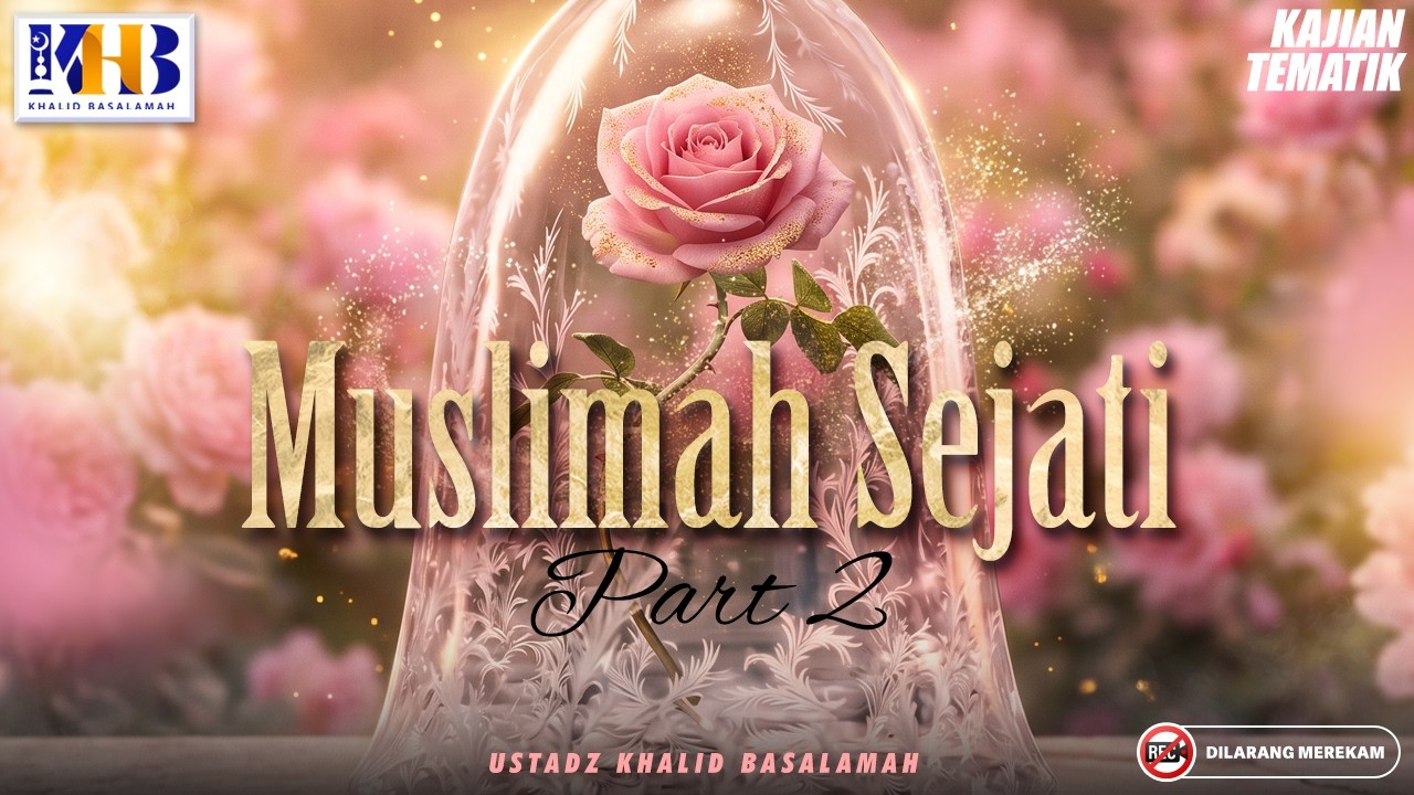 Kajian Tematik - Muslimah Sejati Part 2 | Khalid Basalamah cover art