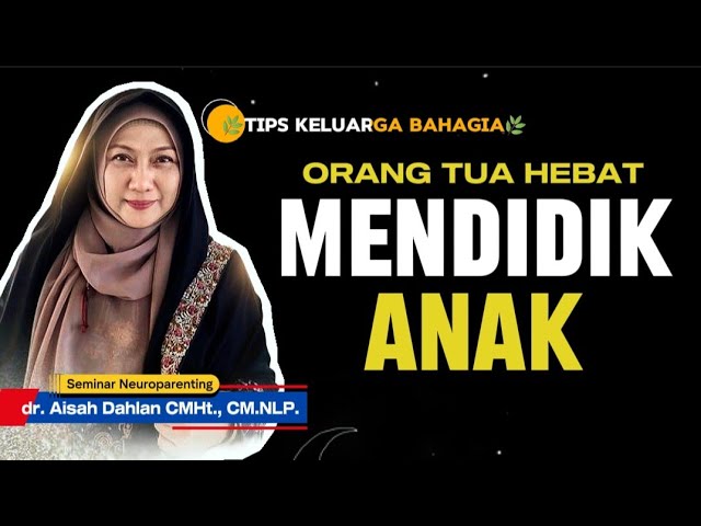 🔴 ORANG TUA HEBAT MENDIDIK ANAK - Seminar Neuroparenting skill dr. Aisah Dahlan, CMHt. cover art