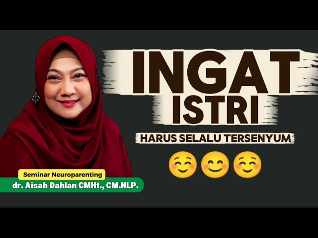 INGAT‼️ ISTRI HARUS SELALU TERSENYUM - Seminar Neuroparenting skill dr. Aisah Dahlan, CMHt. cover art
