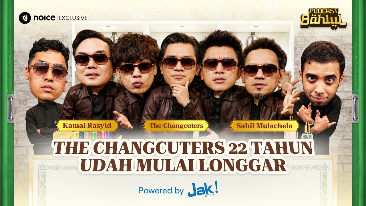 u2060SETELAH 22 TAHUN, THE CHANGCUTERS AKUI ADA YANG MULAI BERUBAH! - PODCAST BAHLUL cover art