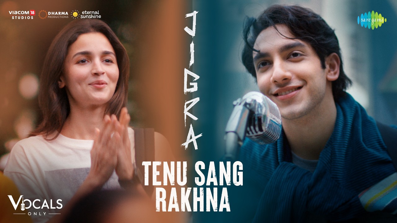 Tenu Sang Rakhna - Vocals Only | Jigra | Alia Bhatt | Vedang Raina | Arijit Singh | Anumita | Achint cover art