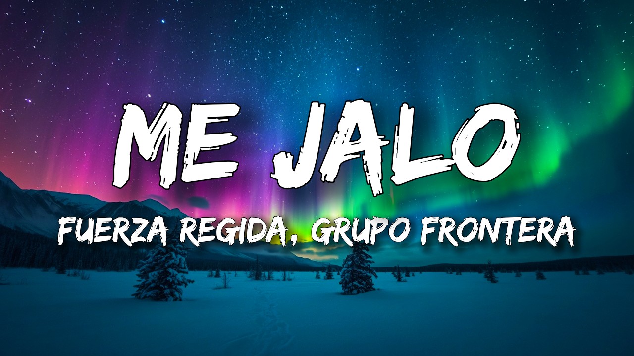 Grupo Frontera & Fuerza Regida - ME JALO (Letra/Lyrics) cover art