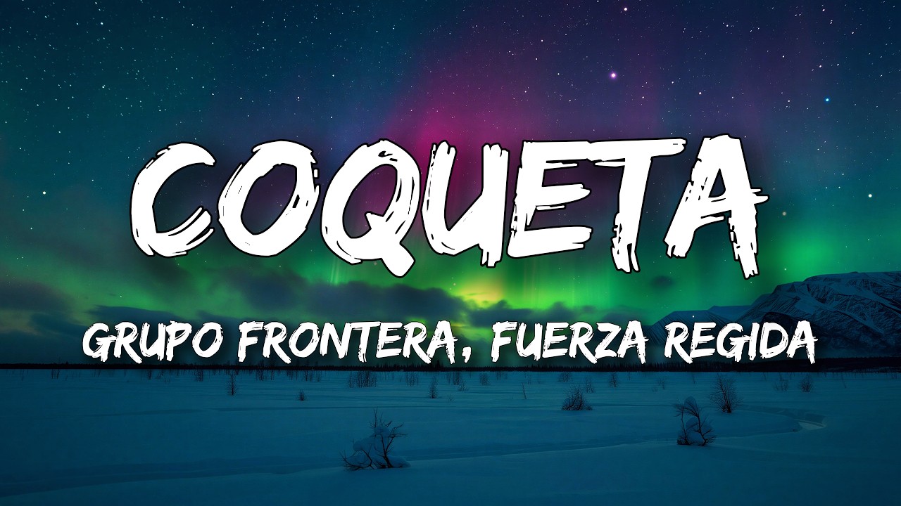 Fuerza Regida, Grupo Frontera - COQUETA (Letra/Lyrics) cover art