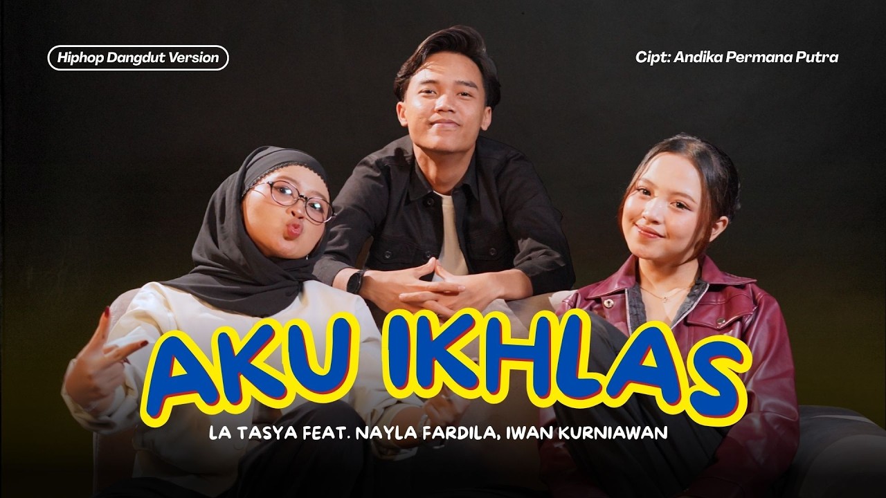 Aku Ikhlas - La Tasya Feat. Nayla Fardila, Iwan Kurniawan (HIPHOP DANGDUT VERSION) cover art