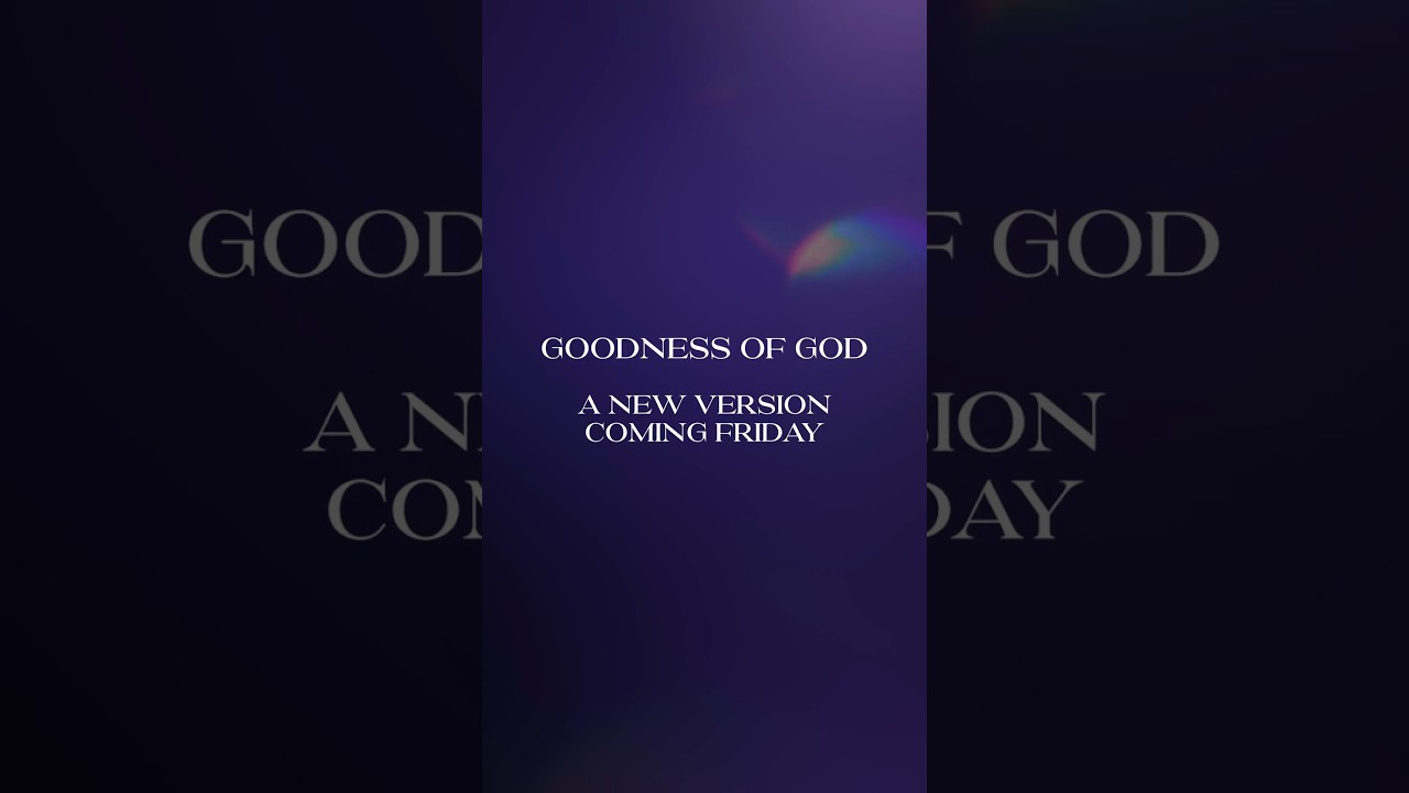 A new version of "Goodness of God" is coming this Friday! Only available on Amazon Music. cover art