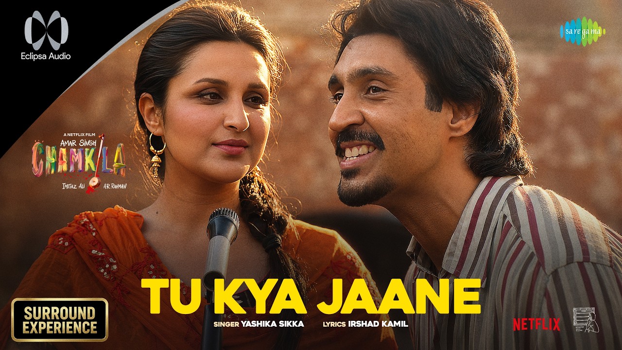 Tu Kya Jaane - Eclipsa Audio | Amar Singh Chamkila | Diljit Dosanjh, Parineeti, Imtiaz, A.R. Rahman cover art