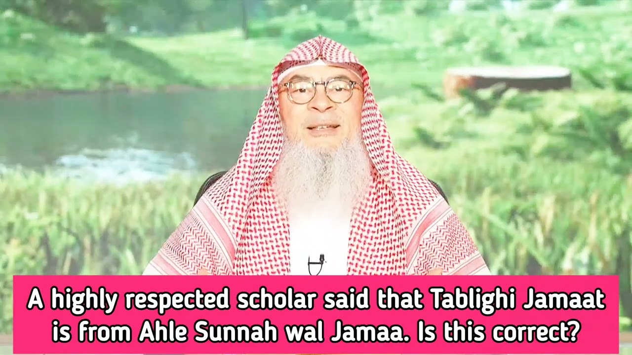 A highly respected scholar said Tablighi Jamat is from Ahle sunnah was jamaa, is this correct? assim cover art