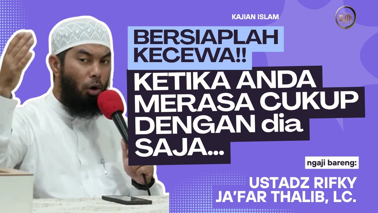 BERSIAPLAH KECEWA!! KETIKA ANDA MERASA CUKUP DENGAN dia SAJA...  || Ust. RIFKY JA’FAR THALIB. cover art
