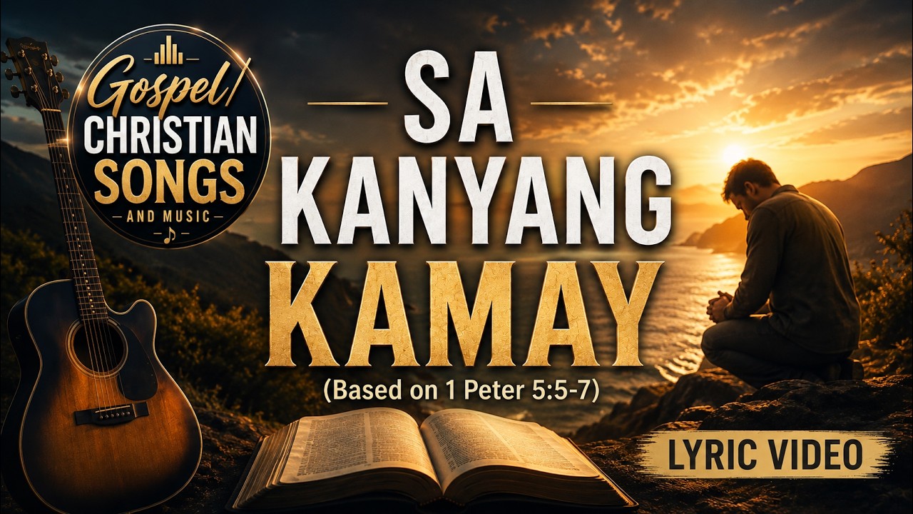 SA KANYANG KAMAY (Based on 1 Peter 5:5-7) | Tagalog Gosel/Christian Song cover art