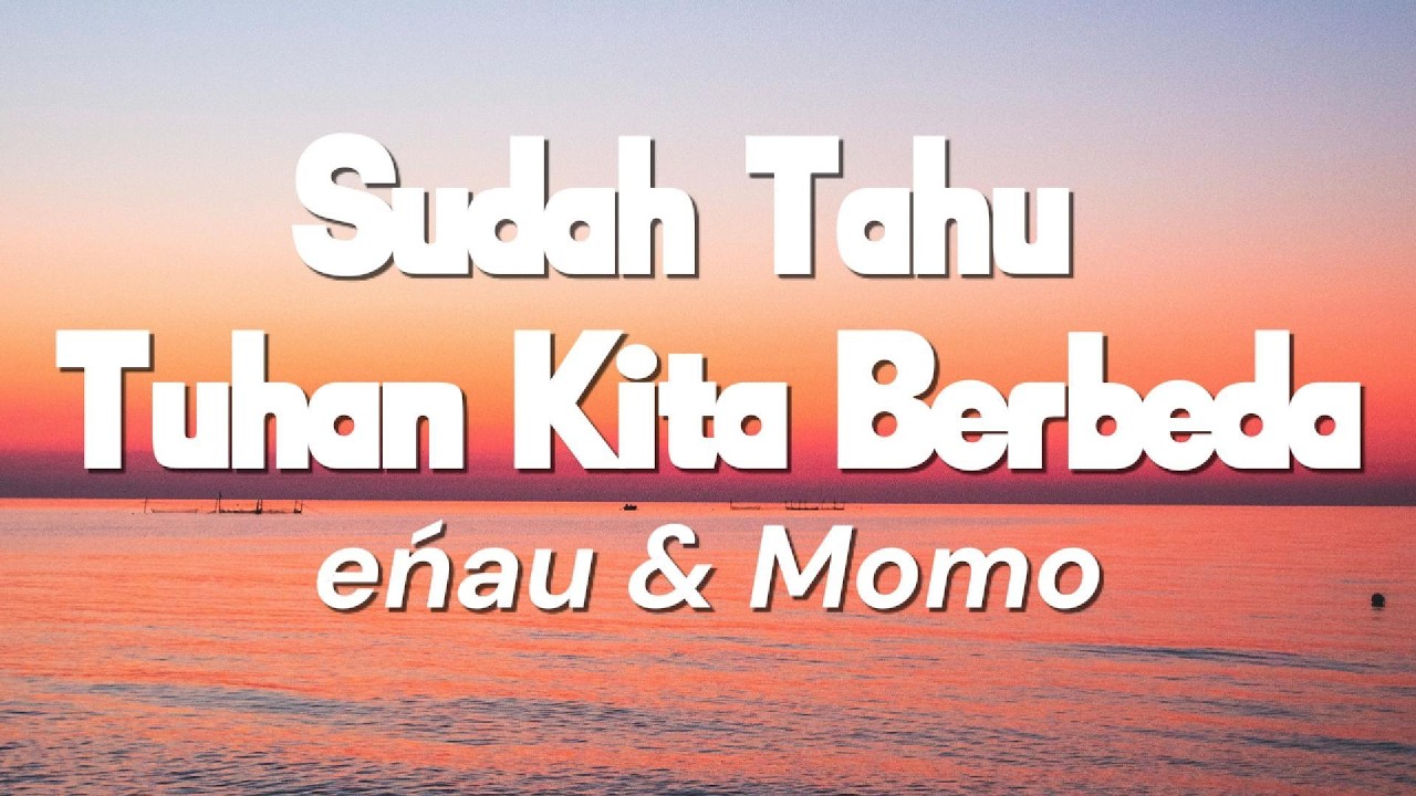 eńau & Momo - Sudah Tahu Tuhan Kita Berbeda - Lirik cover art