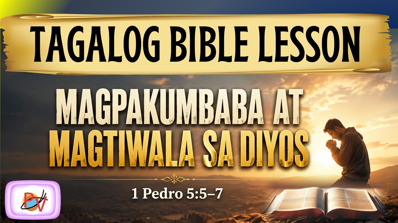 Magpakumbaba at Magtiwala sa Diyos (1 Pedro 5:5-7) | Tagalog Bible Lesson cover art