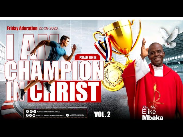 I AM A CHAMPION IN CHRIST! | Vol 2 | FRIDAY ADORATION | PSALM 89:18 | REV. FR. EJIKE MBAKA cover art
