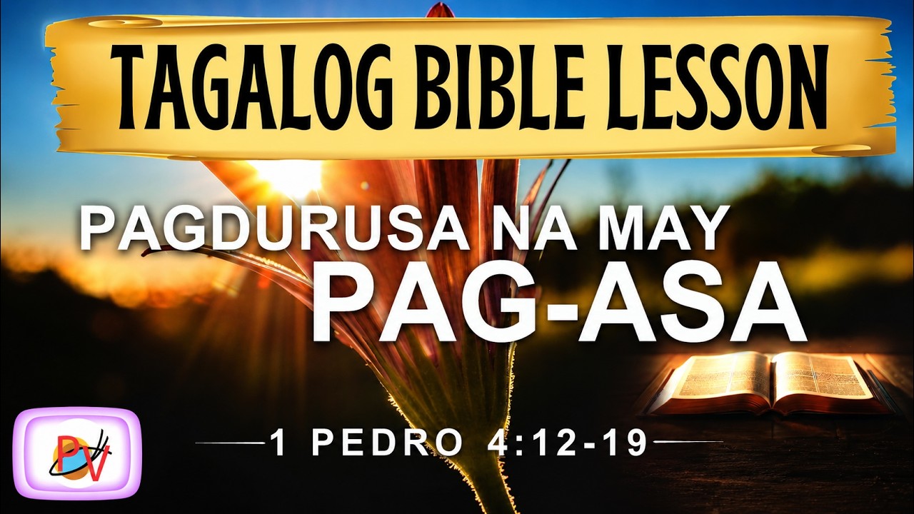 PAGDURUSA NA MAY PAG ASA (1 Pedro 4:12-19) | Tagalog Bible Lesson cover art