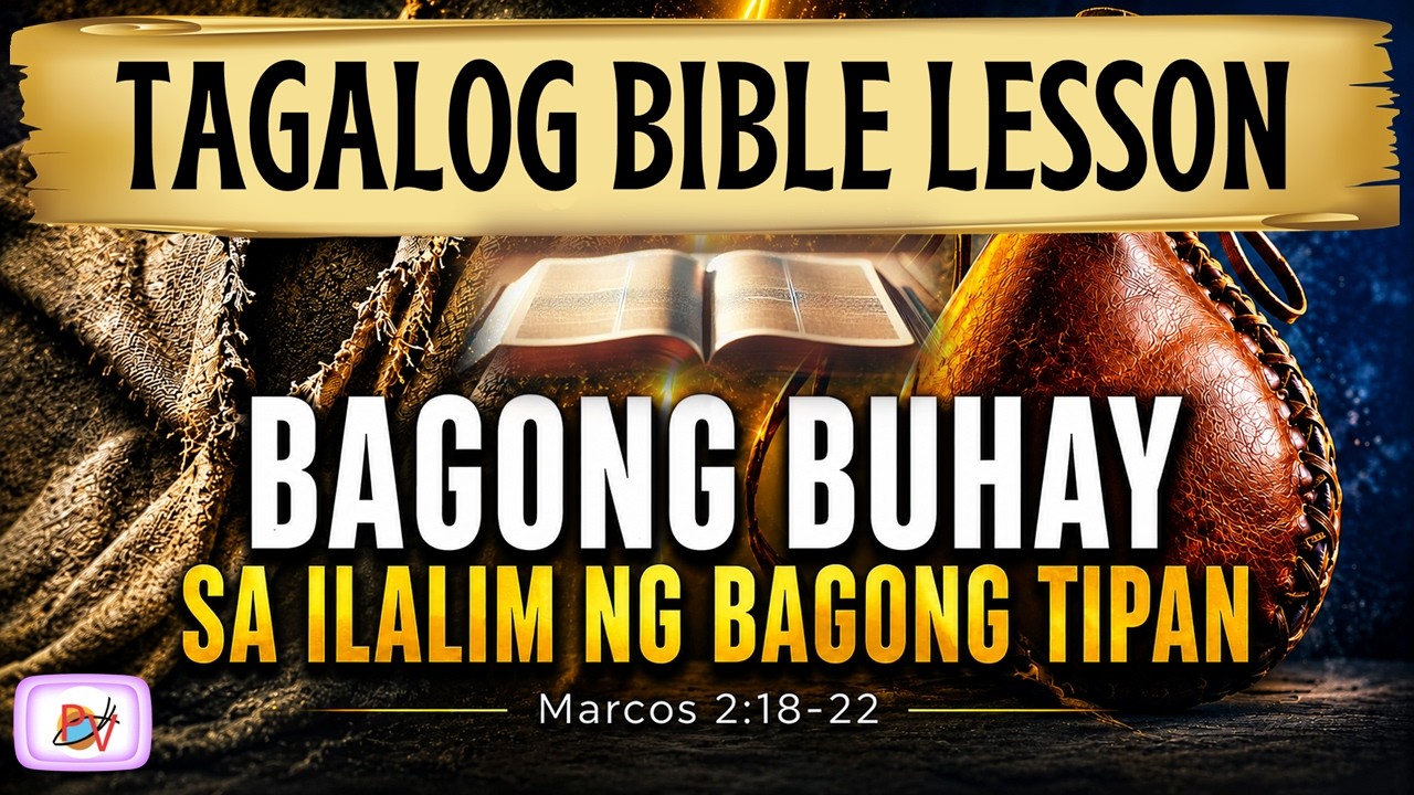 BAGONG BUHAY Sa Ilalim ng Bagong Tipan (Marcos 2:18-22) | Tagalog Bible Lesson cover art